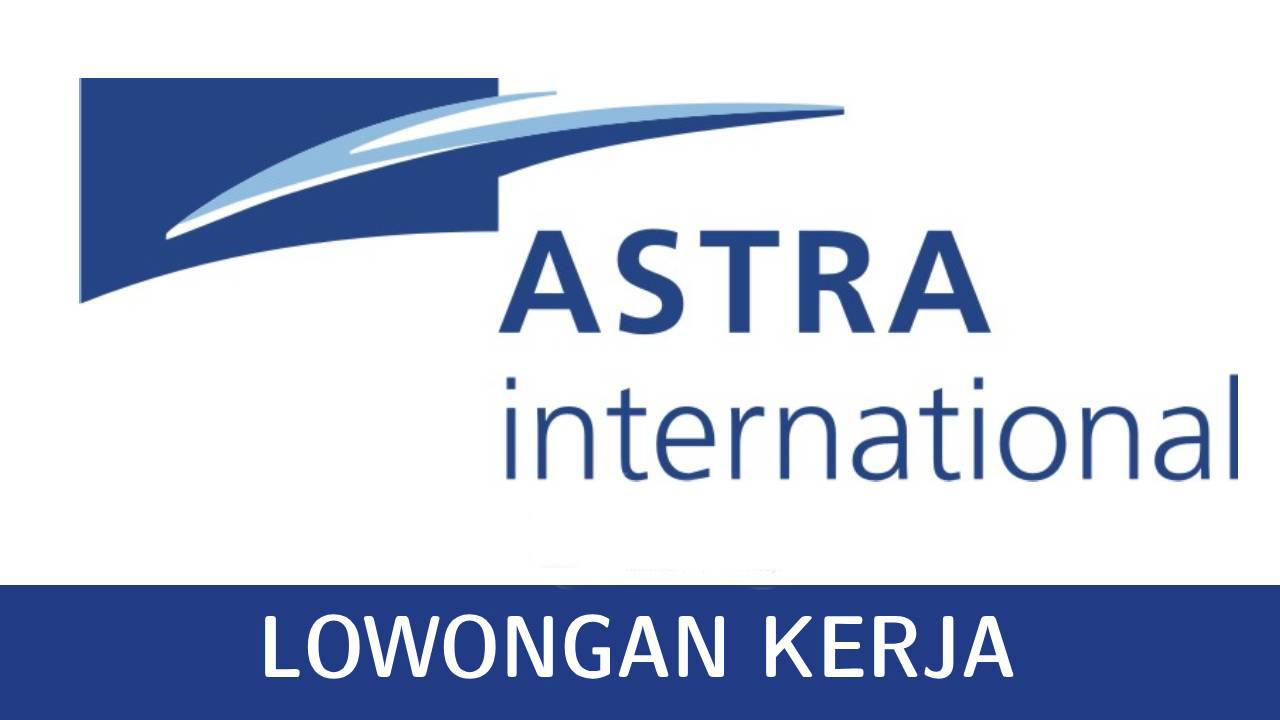 Rekrutmen Akbar! Lowongan Kerja PT Astra International Tbk.