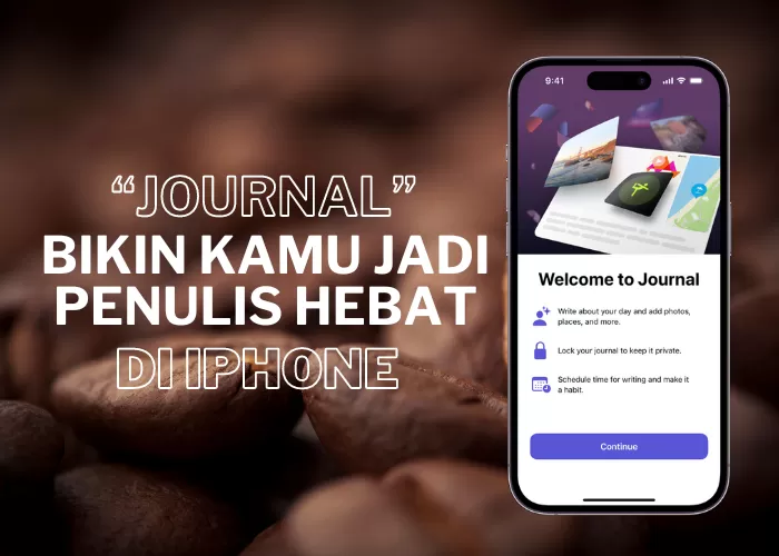 Aplikasi Journal di iPhone bikin kamu jadi penulis hebat.
