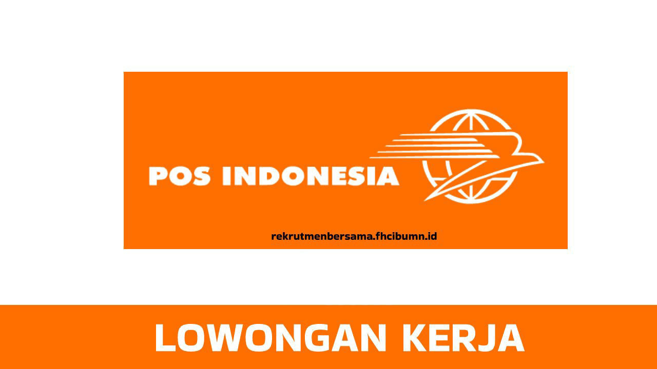 Lowongan Kerja PT POS Indonesia , Intip Persyaratan dan Link Pendaftaraanya.