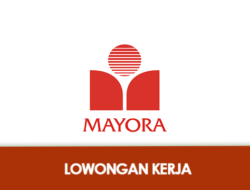 Berkarir di Industri Makanan dan Minuman Bersama PT Mayora Indah Tbk, Lowongan Terbaru 2024