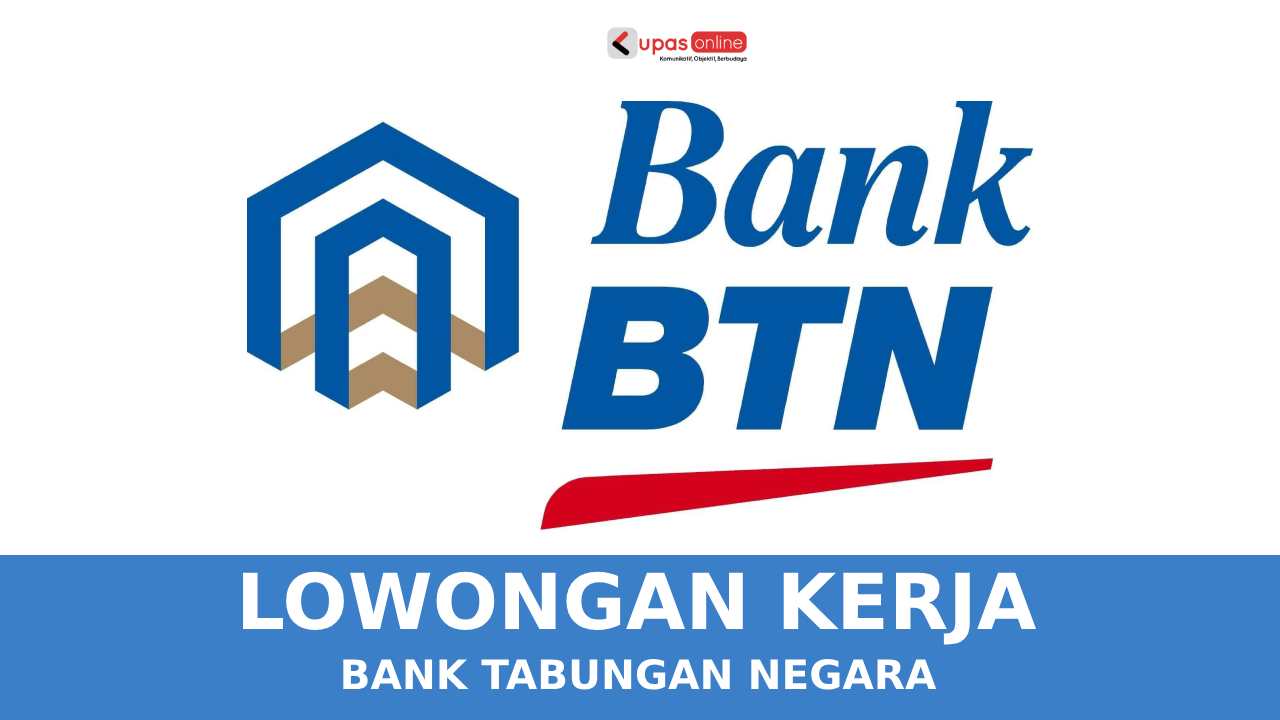 Lowongan Kerja BUMN Bank BTN.