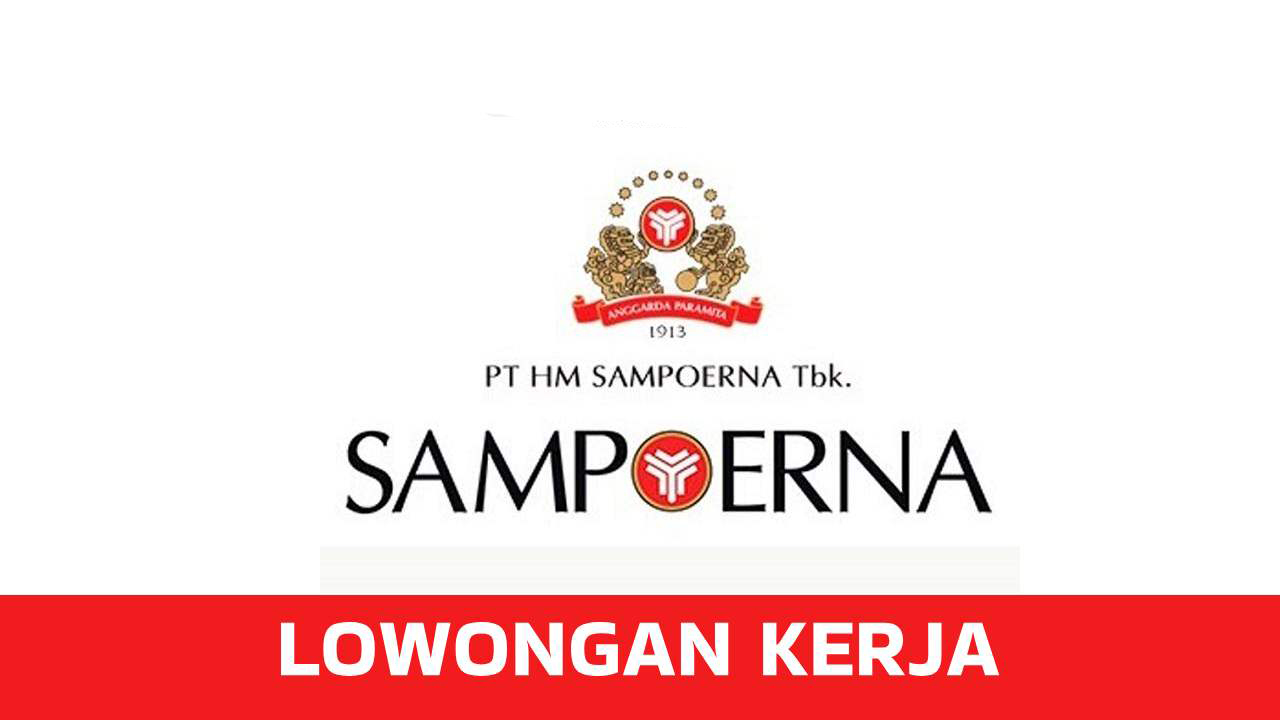 Lowongan Kerja PT HM Sampoerna Tbk, Rekrutmen Terbaru Penempatan Seluruh Indonesia!.