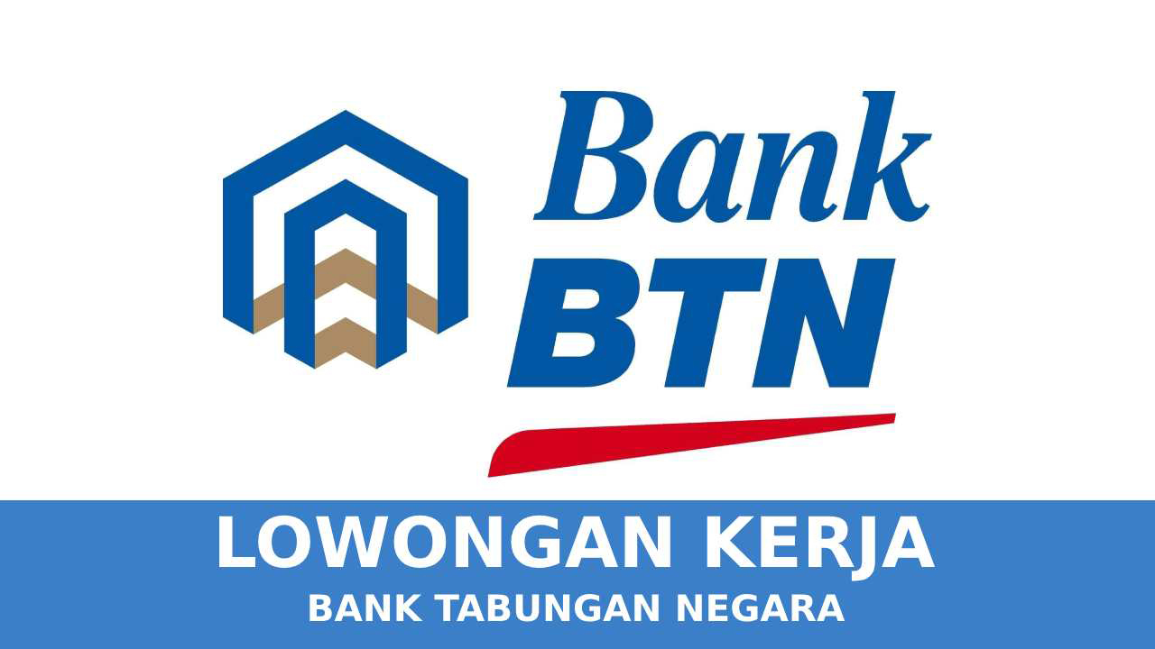 Lowongan Kerja BUMN Bank BTN.