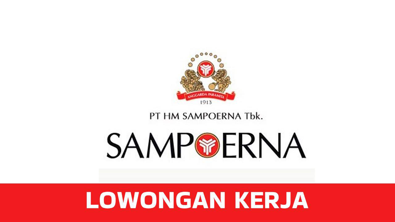 Lowongan Kerja PT HM Sampoerna Tbk, Rekrutmen Terbaru Penempatan Seluruh Indonesia! Cek untuk Info Selengkapnya!.