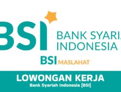 Kesempatan Karir, Lowongan Kerja di PT Bank Syariah Indonesia Tbk Terbaru