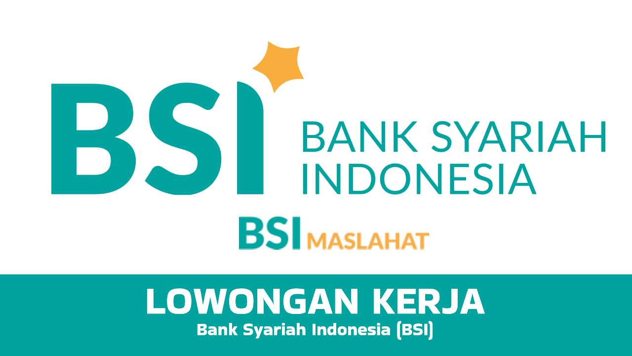Lowongan Kerja BSI Maslahat, PT Bank Syariah Indonesia Tbk.