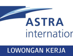 Peluang Karier Terbaru, Lowongan Kerja General Admin di PT Astra International Tbk