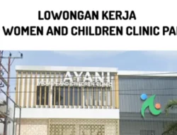 Lowongan Kerja Januari 2025, AYANI Women & Children Clinic Cari Kasir dan Bidan di Kota Padang