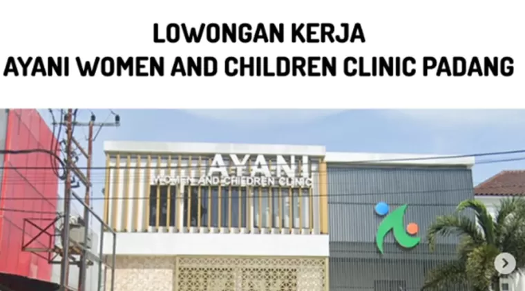 Dibuka! Lowongan Kerja AYANI Women & Children Clinic Kota Padang Januari 2025