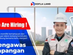 Lowongan Kerja Pengawas Lapangan di PT. Dofla Jaya Properti