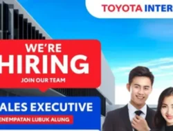 Toyota Intercom Buka Peluang Karier, Dibutuhkan Sales Executive di Lubuk Alung