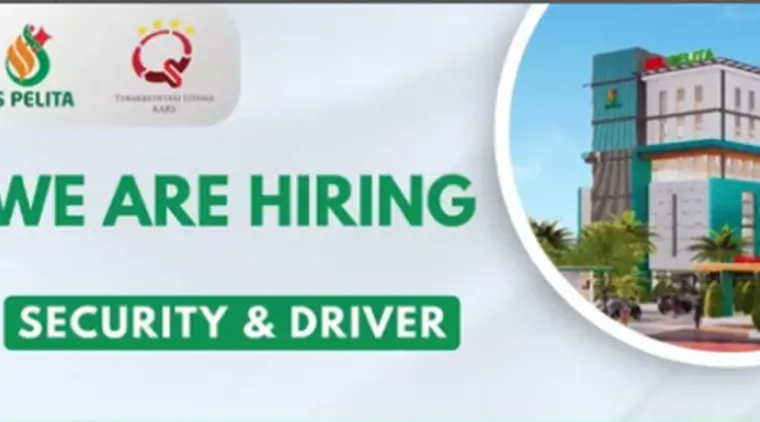 Dibuka! Lowongan Kerja Security & Driver di Rumah Sakit Pelita, Cek Syaratnya