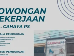 CV. Cahaya PS Buka Lowongan April 2025, Cek 3 Posisi yang Tersedia!