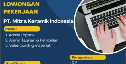 Lowongan Kerja PT Mitra Keramik Indonesia Mei 2025, Cek Posisi dan Syaratnya!