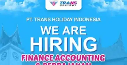 Trans Holiday Indonesia Buka Lowongan Posisi Finance & Perpajakan, Cek Syaratnya!