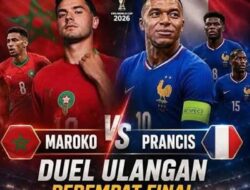 Prancis vs Maroko, Siapa yang Tersingkir? Duel Panas Perebutan Tiket Semifinal