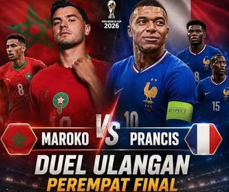 Prancis vs Maroko dinihari nanti pada perempat final Piala Dunia 2026.